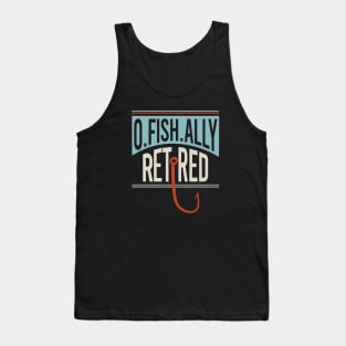 Fishing Retirement Ofishally Retired Tank Top